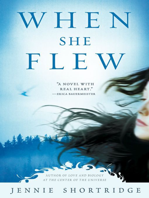 Title details for When She Flew by Jennie Shortridge - Available